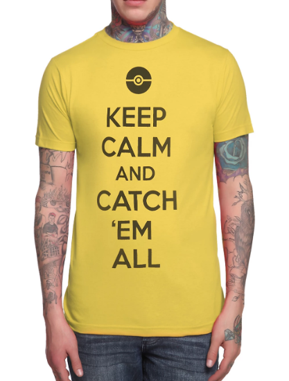 keep calm and catch em all